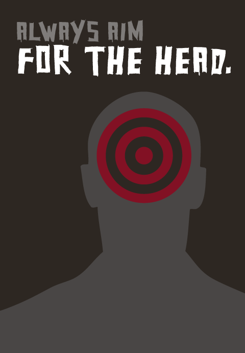 Always Aim for the Head